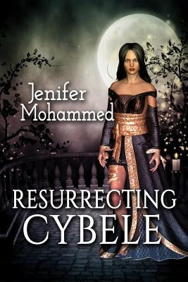 Resurrecting Cybele by Mohammed, Jenifer