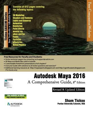 Autodesk Maya 2016: A Comprehensive Guide, 8th Edition by Purdue Univ, Prof Sham Tickoo
