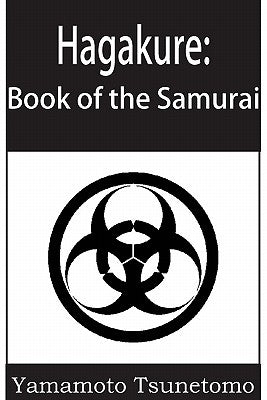 Hagakure: The Book of the Samurai by Tsunetomo, Yamamoto