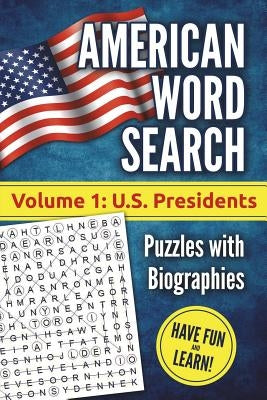 American Word Search, Volume 1: U.S. Presidents: Puzzles with Biographies by Kumasi, Akili