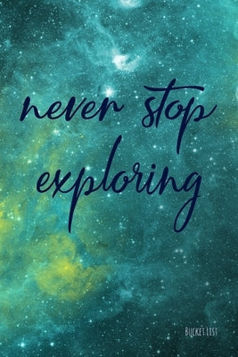 Bucket List: Never Stop Exploring Couples Travel Bucket List by Feed Your Soul Press