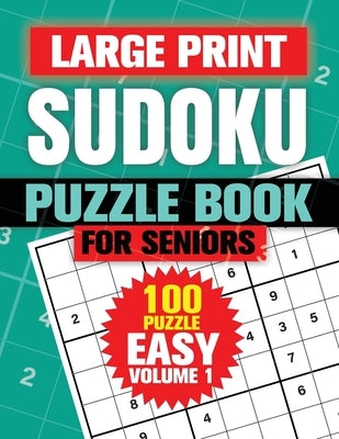 Large Print Sudoku Puzzle Books For Seniors: 100 Easy Sudoku Puzzles For Adults, Big Bold 1 Puzzle Per Page With Solutions Pages Inside For Aging Peop by Limited, Designores