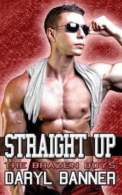 Straight Up (The Brazen Boys) by Banner, Daryl