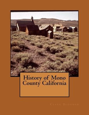 History of Mono County California by Bloomer, Clark