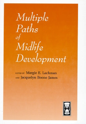 Multiple Paths of Midlife Development by Lachman, Margie E.
