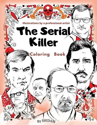 The Serial Killer Coloring Book, Illustrations By a Professional Artist by Art, Shidam