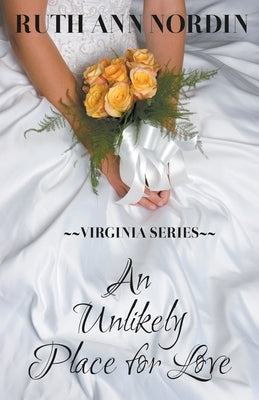 An Unlikely Place for Love by Nordin, Ruth Ann