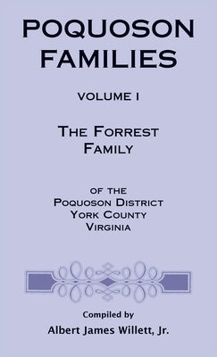 Poquoson Families: The Forrest Family of the Poquoson District, York County, Virginia by Willett, Albert James, Jr.