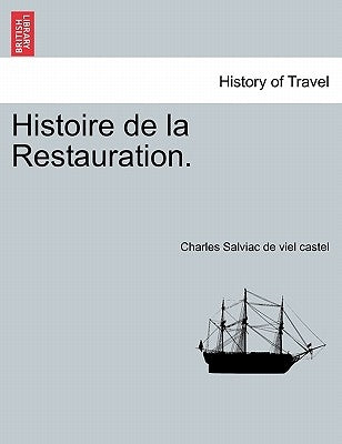Histoire de la Restauration. Tome Douzième by Salviac De Viel Castel, Charles