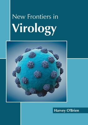 New Frontiers in Virology by O'Brien, Harvey