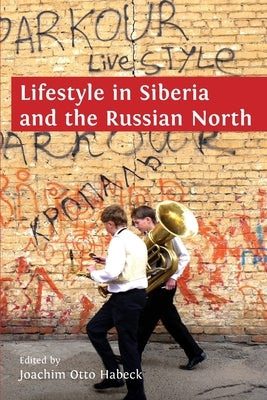 Lifestyle in Siberia and the Russian North by Joachim Otto, Habeck