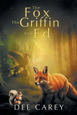 The Fox, the Griffon, and Ed by Carey, Dee