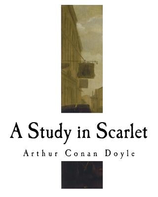 A Study in Scarlet: A Sherlock Holmes Mystery by Doyle, Arthur Conan