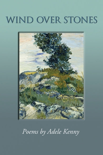 Wind Over Stones: Poems By Adele Kenny by Kenny, Adele