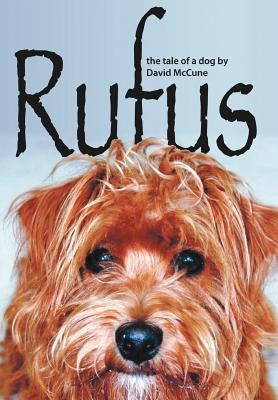 Rufus: The Tale of a Dog by McCune, David