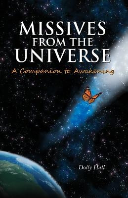 Missives From the Universe: A Companion to Awakening by Hall, Dolly