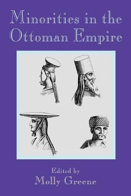 Minorities in the Ottoman Empire by Greene, Molly