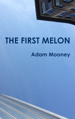 The First Melon by Mooney, Adam