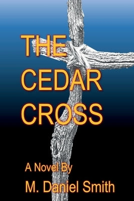 The Cedar Cross by Smith, M. Daniel