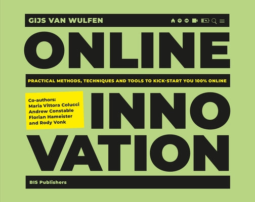 Online Innovation: Tools, Techniques, Methods and Rules to Innovate Online by Van Wulfen, Gijs
