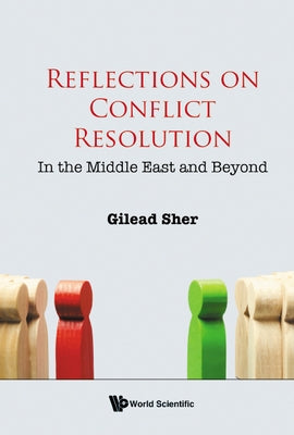 Reflections on Conflict Resolution: In the Middle East and Beyond by Sher, Gilead