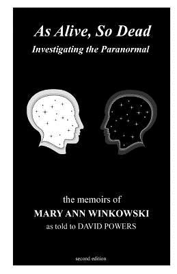 As Alive, So Dead: Investigating the Paranormal by Powers, David