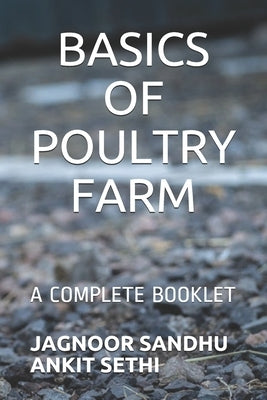 Basics of Poultry Farm: A Complete Booklet by Sethi, Ankit Kumar