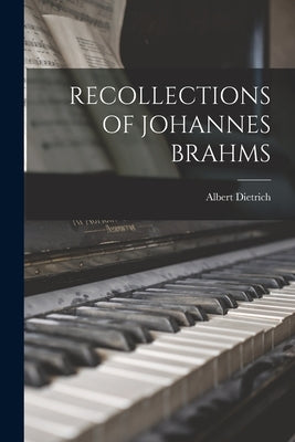 Recollections of Johannes Brahms by Dietrich, Albert