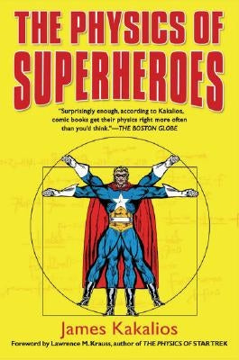 The Physics of Superheroes by Kakalios, James