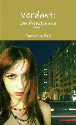 Verdant: The Preterhumans Book 2 by Bell, Katherine