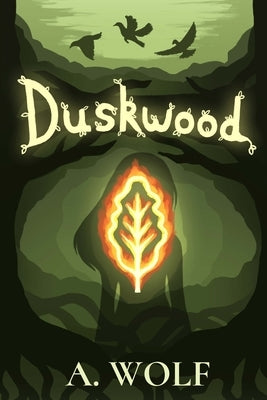 Duskwood: A YA fantasy tale of self-discovery, belonging, and new beginnings by Wolf, A.