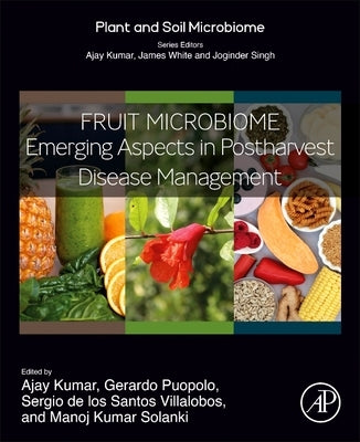 Fruit Microbiome: Emerging Aspects in Postharvest Disease Management by Kumar, Ajay