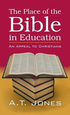 The Place of the Bible in Education by Jones, Alonzo Trevier