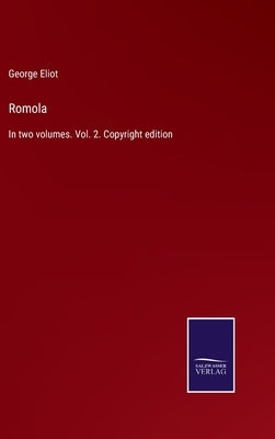 Romola: In two volumes. Vol. 2. Copyright edition by Eliot, George