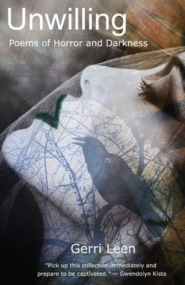 Unwilling: Poems of Horror and Darkness by Leen, Gerri