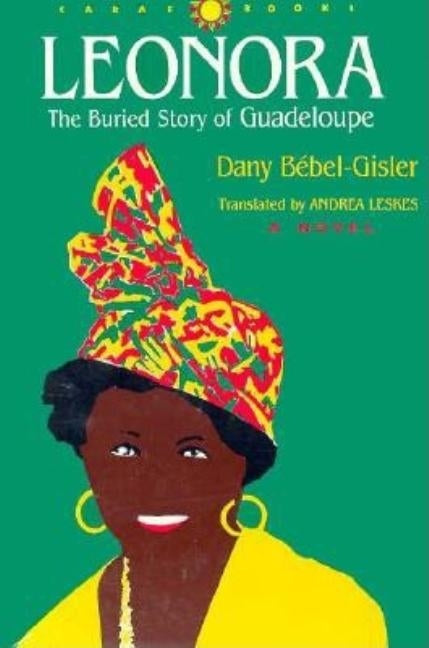 Leonora: The Buried Story of Guadeloupe by Bebel-Gisler, Dany