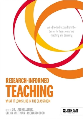 Research-Informed Teaching: What It Looks Like in the Classroom by Kelleher