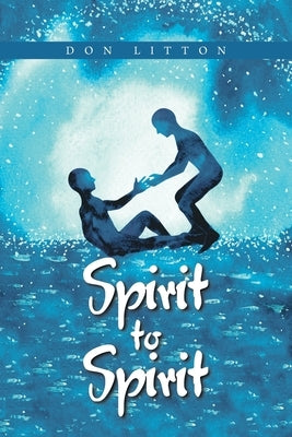 Spirit to Spirit by Litton, Don