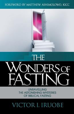 The Wonders of Fasting by Iruobe, Victor I.