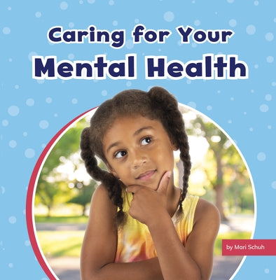 Caring for Your Mental Health by Schuh, Mari