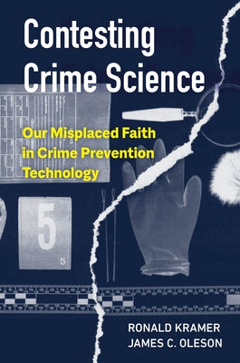 Contesting Crime Science: Our Misplaced Faith in Crime Prevention Technology by Kramer, Ronald