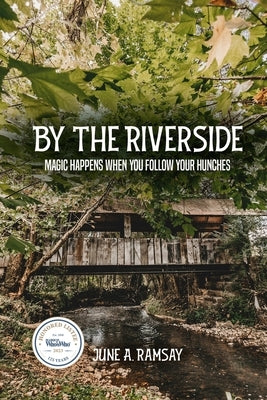 By The Riverside: Magic Happens When You Follow Your Hunches by A. Ramsay, June