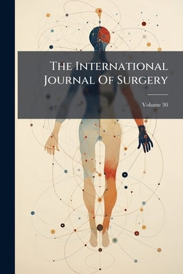 The International Journal Of Surgery; Volume 30 by Anonymous