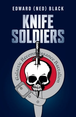 Knife Soldiers by Black, Edward (Ned)