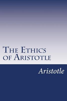 The Ethics of Aristotle by Aristotle