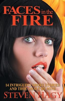 Faces in the Fire by Hagy, Steven