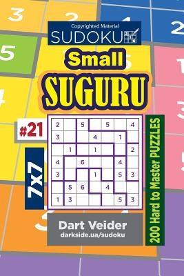 Sudoku Small Suguru - 200 Hard to Master Puzzles 7x7 (Volume 21) by Veider, Dart