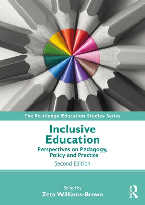 Inclusive Education: Perspectives on Pedagogy, Policy and Practice by Williams-Brown, Zeta