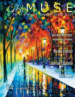 Able Muse - a review of poetry, prose and art - Winter 2012 (No. 14 - print edition) by Tufariello, Catherine