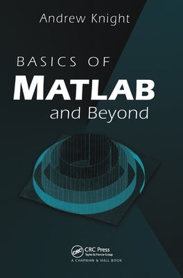 Basics of MATLAB and Beyond by Knight, Andrew